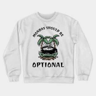 Monday Should Be Optional Crewneck Sweatshirt